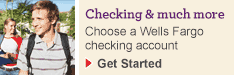 Checking and much more. Choose a Wells Fargo checking account. Get Started.
