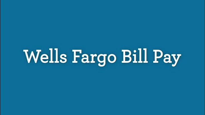 Pay Bills Video Wells Fargo