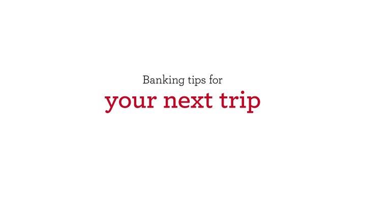 Banking Made Easy Travel Tips And Tools Video Wells Fargo Banking Tips For Your Next Trip